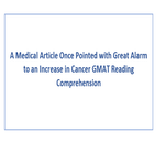 A Medical Article Once Pointed with Great Alarm to an Increase in Cancer GMAT Reading Comprehension